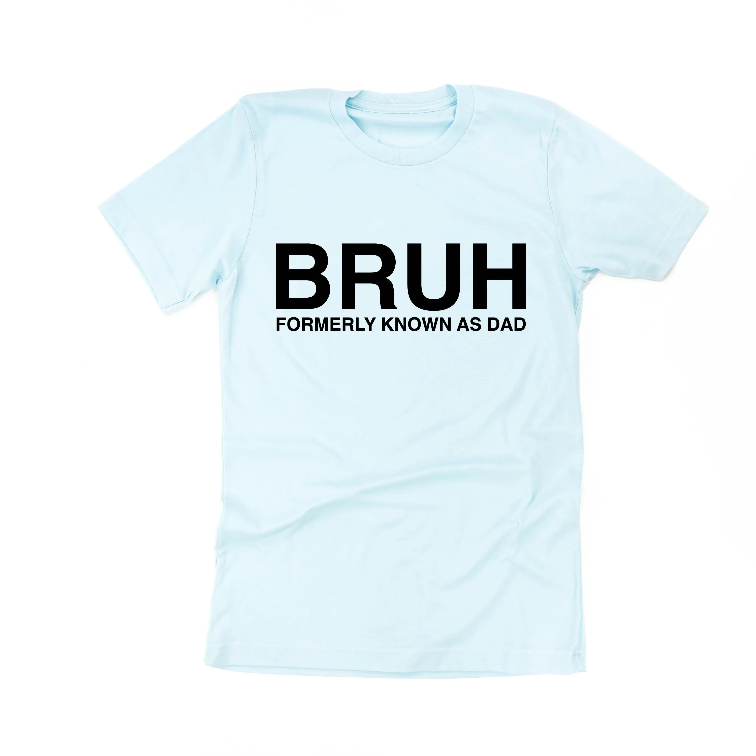 BRUH Formerly Known as Dad - Unisex Tee