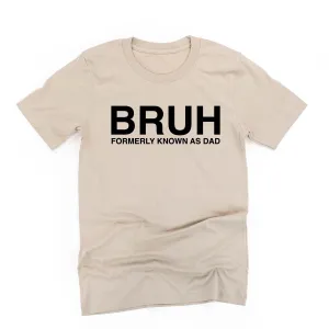 BRUH Formerly Known as Dad - Unisex Tee