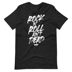 Rock 'N' Roll Ain't Dead Unisex T-Shirt - Available in 10 Colors (S-5XL)